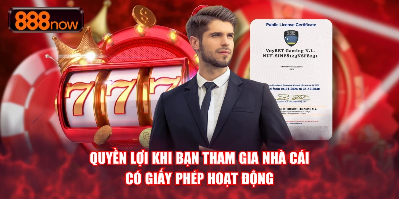 Quyền lợi khi bạn tham gia nhà cái có giấy phép hoạt động